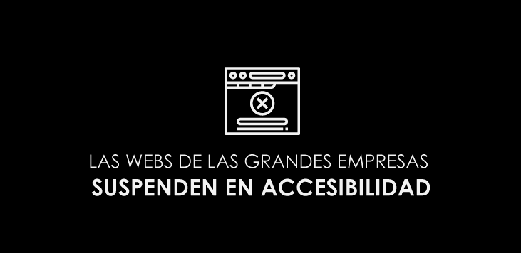 Las webs de las grandes empresas suspenden en accesibilidad