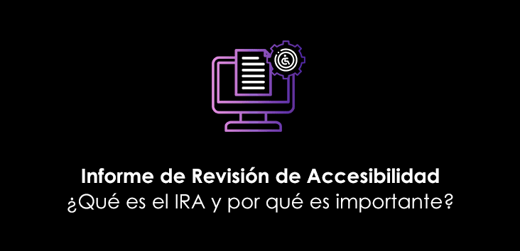 Informe de Revisión de Accesibilidad ¿Qué es el IRA y por qué es importante?