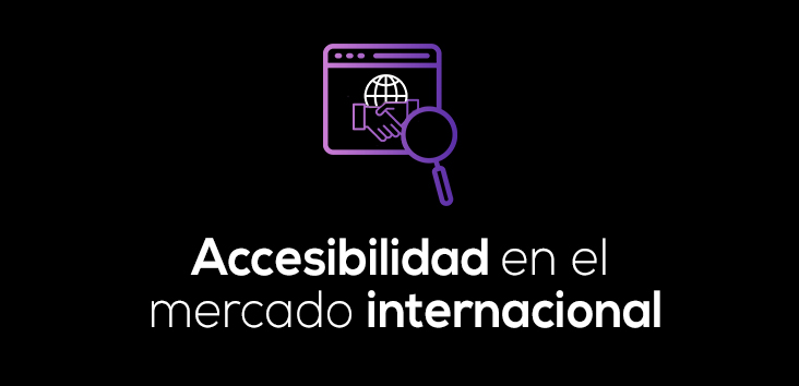 Accesibilidad en el mercado internacional